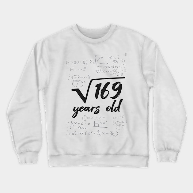 169 years old root mathematician 13 years Crewneck Sweatshirt by favoriteshirt